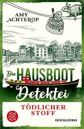 Die Hausboot-Detektei - Tödlicher Stoff: Kriminalroman | Ein Amsterdam-Krimi zum Wohlfühlen von FISCHER Taschenbuch